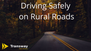 Drive safe rural roads transway fleet